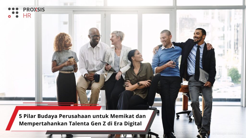 5 Pilar Budaya Perusahaan untuk Memikat dan Mempertahankan Talenta Gen Z di Era Digital