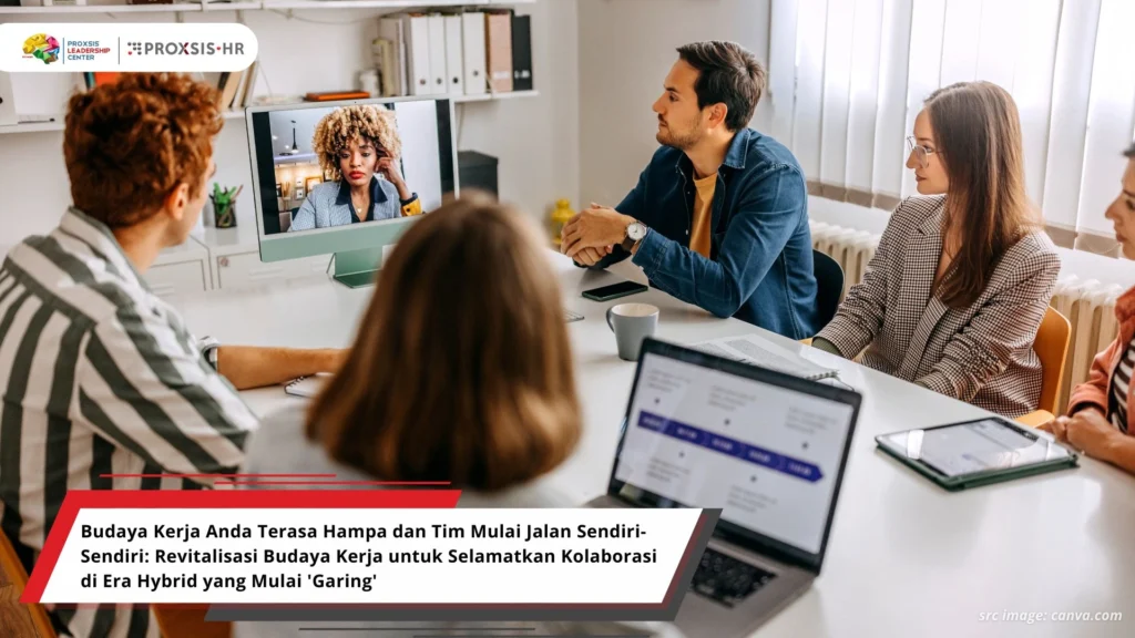 Budaya Kerja Anda Terasa Hampa dan Tim Mulai Jalan Sendiri-Sendiri: Revitalisasi Budaya Kerja untuk Selamatkan Kolaborasi di Era Hybrid yang Mulai 'Garing'