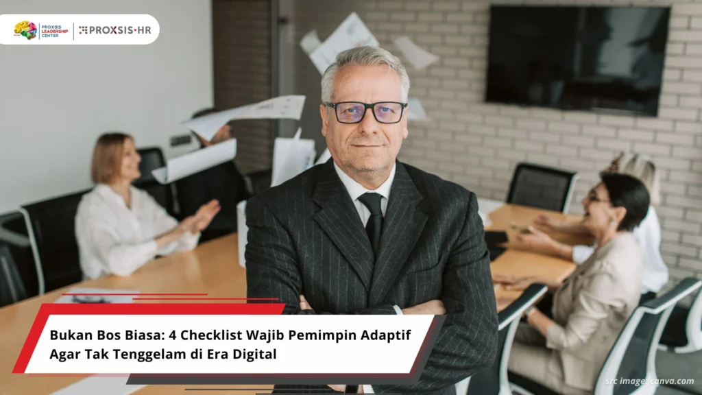 Bukan Bos Biasa: 4 Checklist Wajib Pemimpin Adaptif Agar Tak Tenggelam di Era Digital