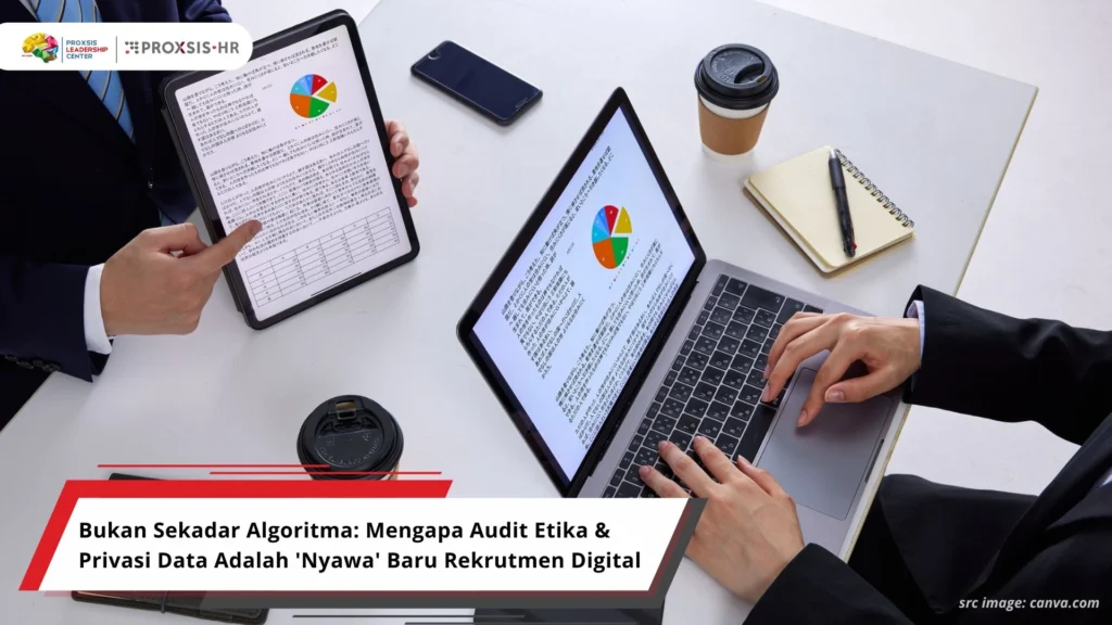 Bukan Sekadar Algoritma: Mengapa Audit Etika & Privasi Data Adalah 'Nyawa' Baru Rekrutmen Digital
