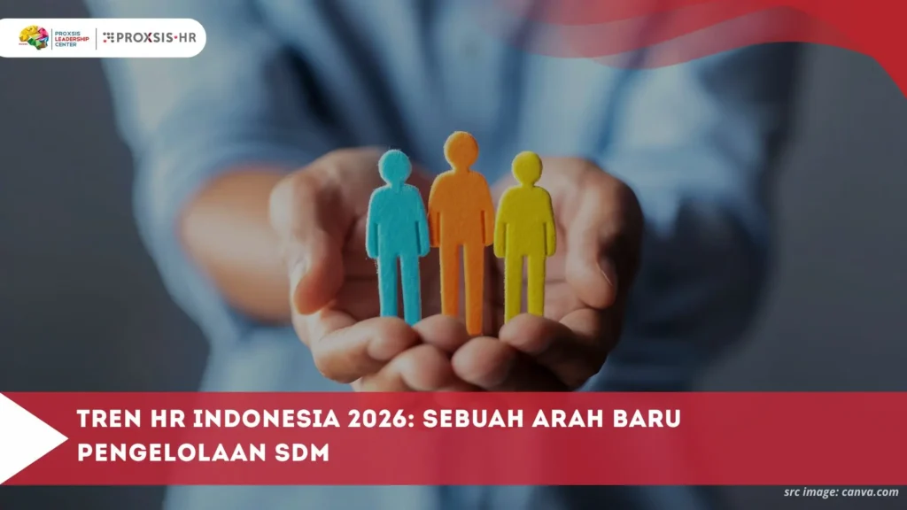 Tren HR Indonesia 2026: Sebuah Arah Baru Pengelolaan SDM