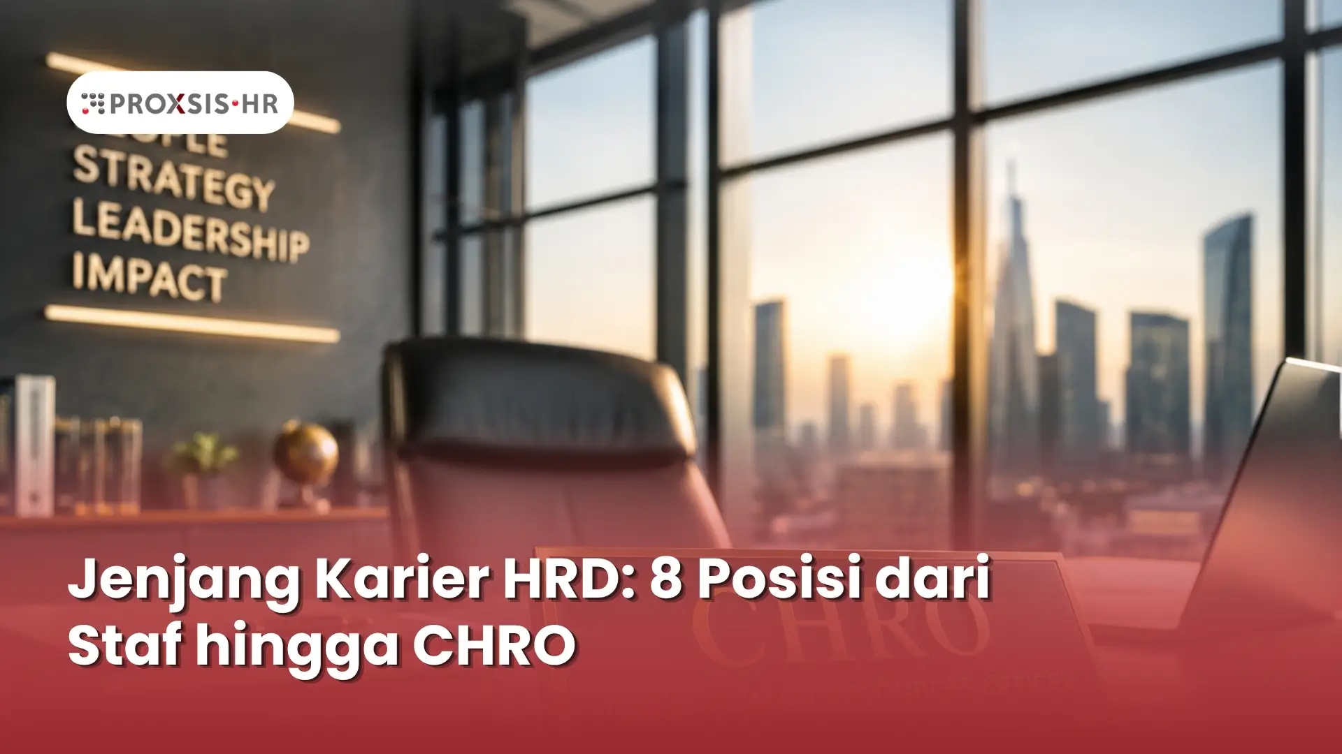 Jenjang Karier HRD: 8 Posisi dari Staf hingga CHRO