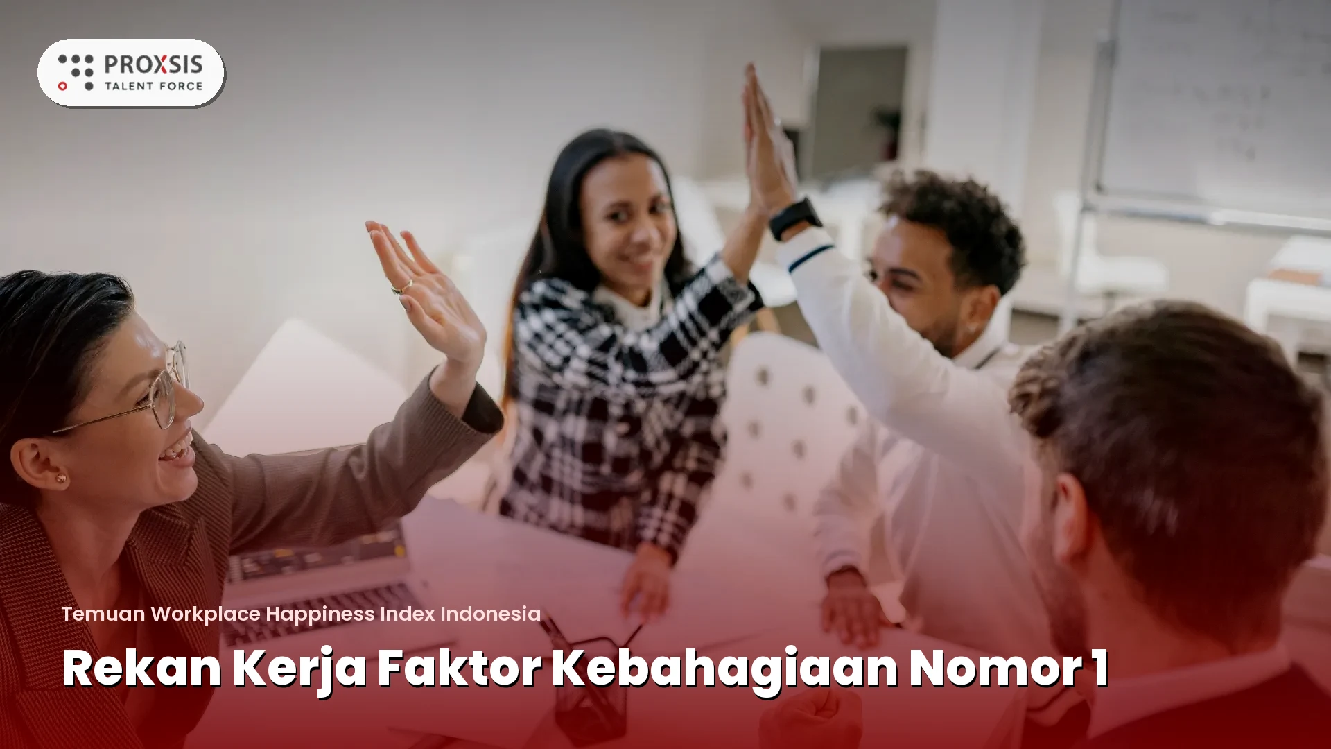 Ilustrasi workplace happiness index Indonesia - Proxsis Talent Force