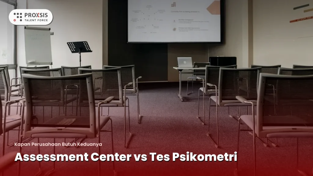 Ilustrasi assessment center versus tes psikometri - Proxsis Talent Force