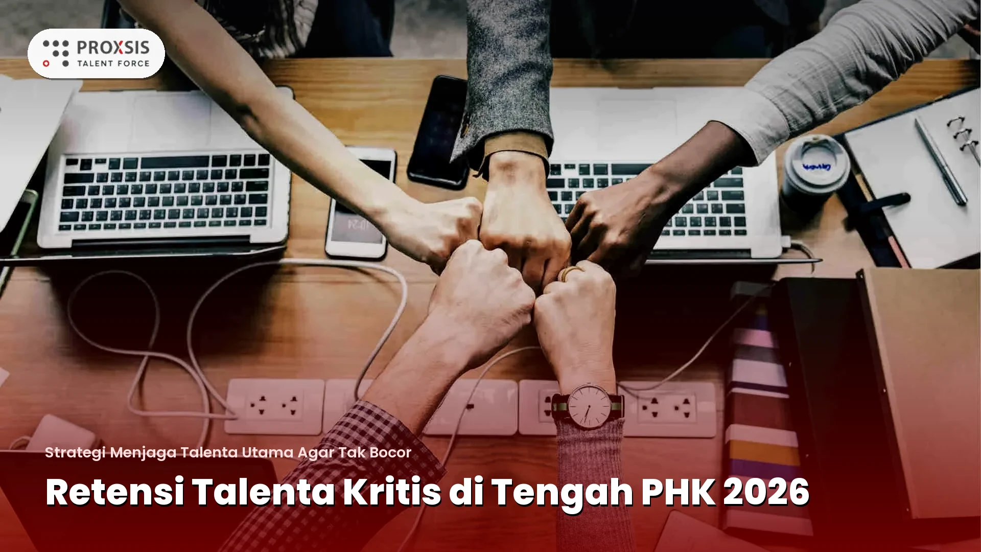 Ilustrasi retensi talenta kritis di tengah PHK 2026 - Proxsis Talent Force